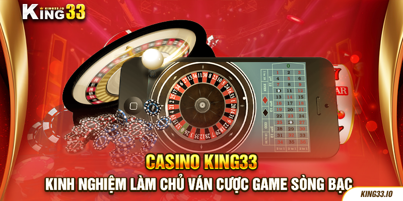 Kinh nghiệm làm chủ ván cược game sòng bạc
