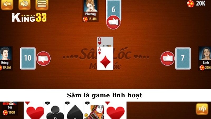 Sâm là game linh hoạt