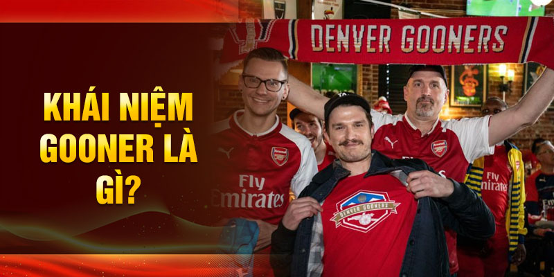 Khái niệm Gooner là gì?