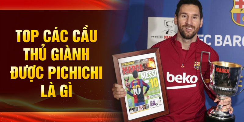 Top các cầu thủ giành được pichichi là gì